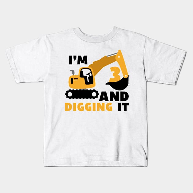 I'm 3 and Digging it Funny 3rd Birthday Excavator Kids Kids T-Shirt by DesignergiftsCie